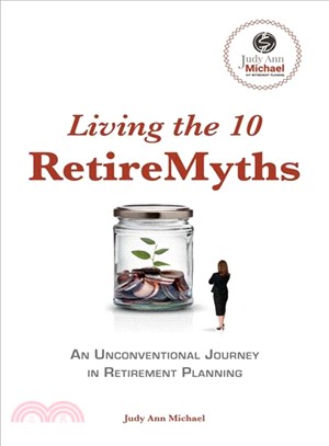 Living the 10 Retiremyths ─ An Unconventional Journey in Retirement Planning