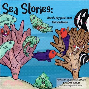 Sea Stories ─ How the Tiny Gobies Saved Their Coral Homes