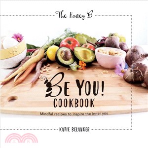 Be You Cookbook ― Mindful Recipes to Inspire the Inner You