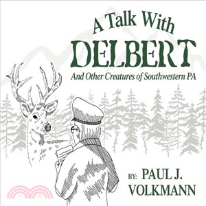 A Talk With Delbert ― And Other Creatures of Southwestern Pennsylvania