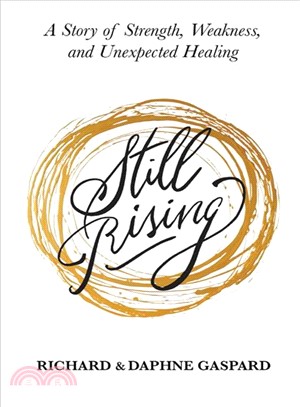 Still Rising ― A Story of Strength, Weakness, and Unexpected Healing