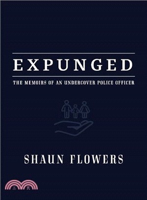 Expunged ― The Memoirs of an Undercover Police Officer