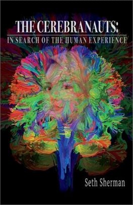 The Cerebranauts: In Search of the Human Experience