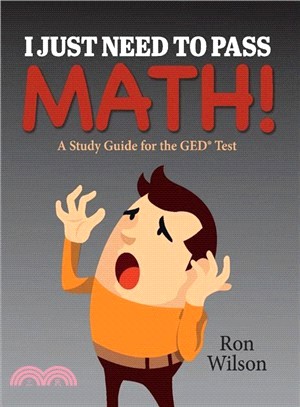 I Just Need to Pass Math! ― A Study Guide for the Ged Test