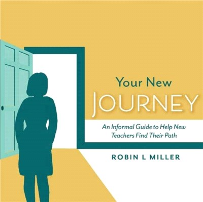 Your New Journey：An Informal Guide to Help New Teachers Find Their Path