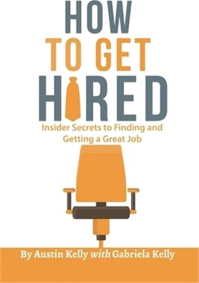 How to Get Hired ― Insider Secrets to Finding and Getting a Great Job