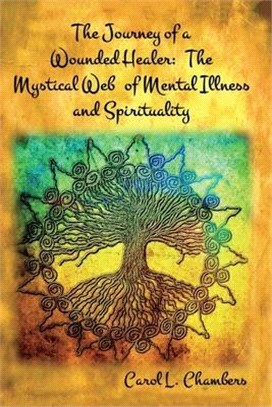 The Journey of a Wounded Healer ― The Mystical Web of Mental Illness and Spirituality