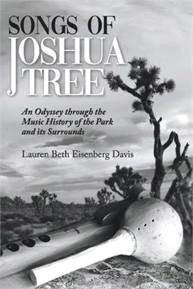 Songs of Joshua Tree ― An Odyssey Through the Music History of the Park and Its Surrounds