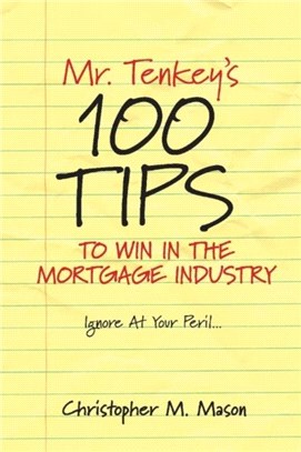 Mr. Tenkey's // 100 Tips to Win in the Mortgage Industry：Ignore At Your Peril...