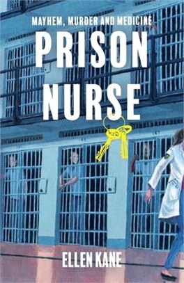 Prison Nurse ― Mayhem Murder and Medicine