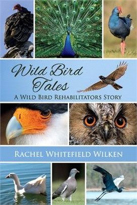Wild Bird Tales ― A Wild Bird Rehabilitator's Story