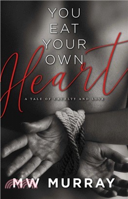 You Eat Your Own Heart：A Tale of Cruelty and Love