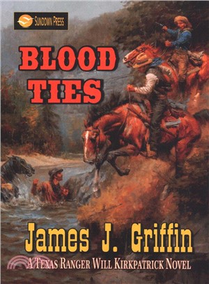 Blood Ties ― A Texas Ranger Will Kirkpatrick Novel