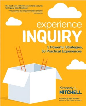 Experience Inquiry:5 Powerful Strategies, 50 Practical Experiences