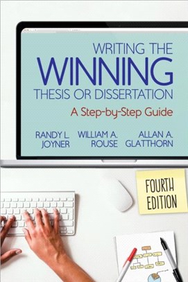 Writing the Winning Thesis or Dissertation:A Step-by-Step Guide