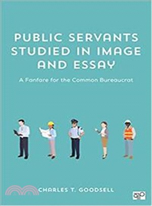 Public Servants Studied in Image and Essay + the New Case for Bureaucracy