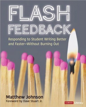 Flash Feedback [Grades 6-12]:Responding to Student Writing Better and Faster – Without Burning Out