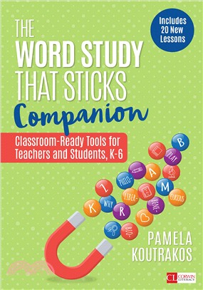 The Word Study That Sticks Companion:Classroom-Ready Tools for Teachers and Students, Grades K-6