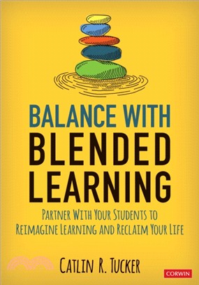 Balance With Blended Learning:Partner With Your Students to Reimagine Learning and Reclaim Your Life