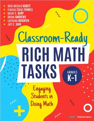 Classroom-Ready Rich Math Tasks, Grades K-1:Engaging Students in Doing Math