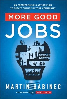 More Good Jobs: An Entrepreneur's Action Plan to Create Change in Your Community