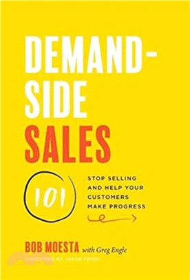 Demand-Side Sales 101：Stop Selling and Help Your Customers Make Progress