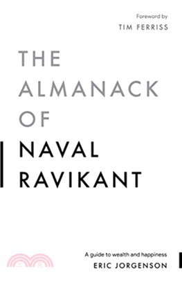 The Almanack of Naval Ravikant：A Guide to Wealth and Happiness