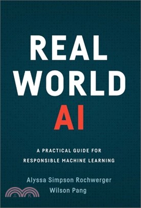 Real World AI: A Practical Guide for Responsible Machine Learning