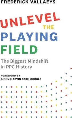 Unlevel the Playing Field: The Biggest Mindshift in PPC History