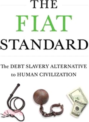 The Fiat Standard: The Debt Slavery Alternative to Human Civilization