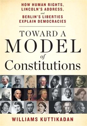 Toward a Model of Constitutions: How Human Rights, Lincoln's Address, and Berlin's Liberties Explain Democracies