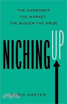 Niching Up: The Narrower the Market, the Bigger the Prize