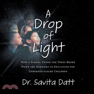 A Drop of Light: How a School Under the Trees Broke Down Barriers to Educating Underprivileged Children