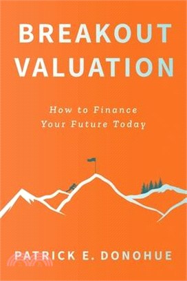 Breakout Valuation: How to Finance Your Future Today