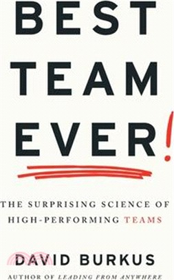 Best Team Ever: The Surprising Science of High-Performing Teams