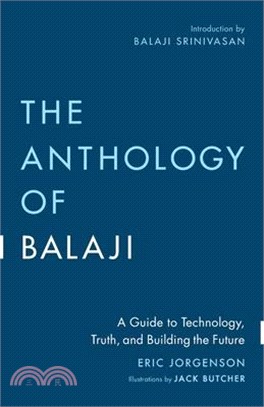 The Anthology of Balaji: A Guide to Technology, Truth, and Building the Future