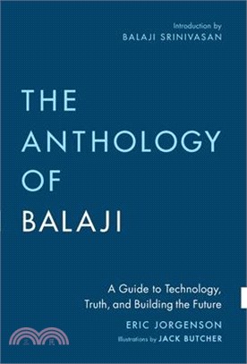 The Anthology of Balaji: A Guide to Technology, Truth, and Building the Future