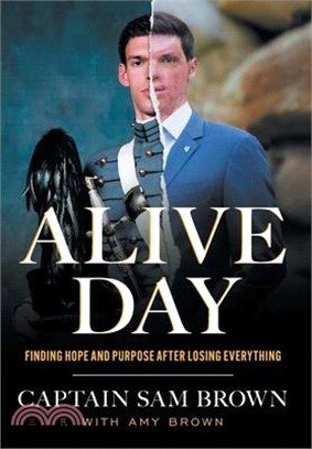 Alive Day: Finding Hope and Purpose after Losing Everything