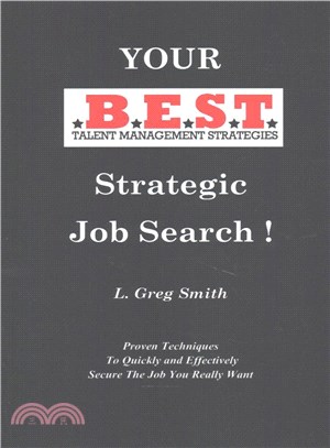 Your Best Strategic Job Search ― Proven Techniques to Quickly and Effectively Secure the Job You Really Want