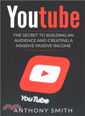 Youtube ─ The Secret to Building an Audience and Creating a Massive Passive Income