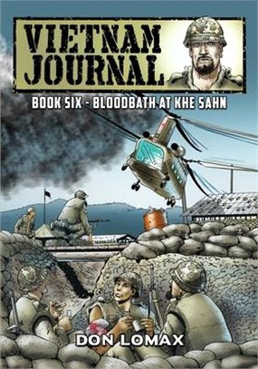 Vietnam Journal - Book 6: Bloodbath at Khe Sanh