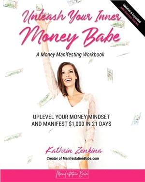 Unleash Your Inner Money Babe：Uplevel Your Money Mindset and Manifest $1,000 in 21 Days