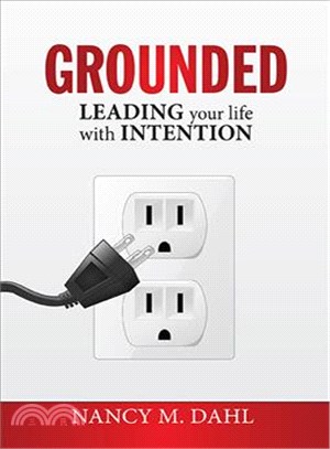 Grounded ─ Leading Your Life with Intention