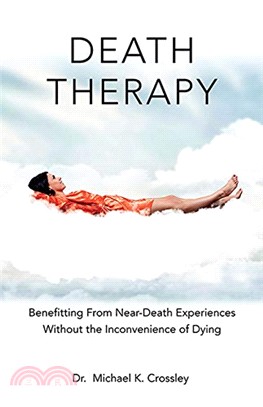 Death Therapy ― Benefitting from Near-death Experiences Without the Inconvenience of Dying