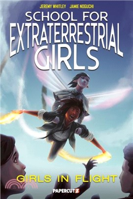 School for Extraterrestrial Girls Vol. 2：Girls Take Flight