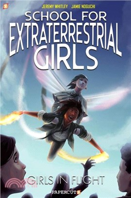 The School for Extraterrestrial Girls #2 PB：Girls Take Flight