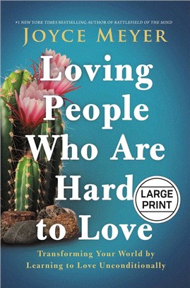 Loving People Who Are Hard to Love