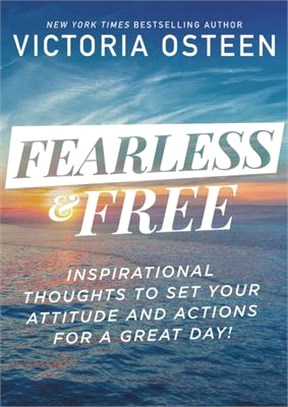 Fearless and Free ― Devotions to Set Your Thoughts, Attitudes, and Actions for a Great Day!