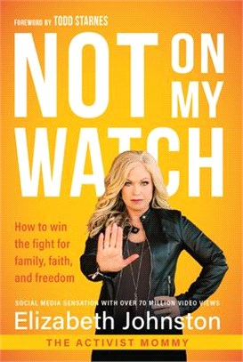 Not on My Watch ― How to Win the Fight for Family, Faith and Freedom