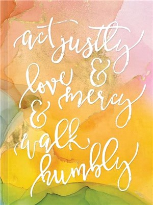 Act Justly, Love Mercy, and Walk Humbly Hardcover Journal：Journal